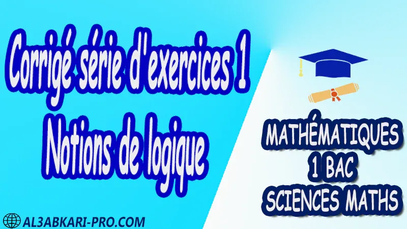 Notions de logique , Mathématiques , Mathématiques biof , 1ère BAC , Sciences Mathématiques BIOF , mathématiques , 1ère Bac Sciences Mathématiques , exercice de math , exercices de maths , maths en ligne , prof de math , exercice de maths , math exercice , maths , maths en ligne , maths inter , superprof maths , professeur math , cours de maths à distance , Fiche pédagogique, Devoir de semestre 1 , Devoirs de semestre 2 , maroc , Exercices corrigés , Cours , résumés , devoirs corrigés , exercice corrigé , prof de soutien scolaire a domicile , cours gratuit , cours gratuit en ligne , cours particuliers , cours à domicile , soutien scolaire à domicile , les cours particuliers , cours de soutien , des cours de soutien , les cours de soutien , professeur de soutien scolaire , cours online , des cours de soutien scolaire , soutien pédagogique