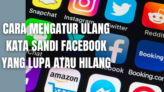 Cara Mengatur Ulang Kata Sandi Facebook Yang Lupa Atau Hilang Di dalam mengatur ulang kata sandi atau password pada Facebook ada beberapa cara yang bisa digunakan yaitu menggunakan komputer, android, iphone & ipad, browser seluler, browser seluler basic, dan facebook lite.  Cara Mengatur Ulang Kata Sandi Facebook Menggunakan Komputer Untuk mengatur ulang kata sandi Facebook menggunakan komputer, silahkan ikuti langkah-langkah berikut ini :  Buka "Halaman Cari Akun Anda". Ketikkan email, nomor ponsel, nama lengkap, atau nama pengguna yang terhubung dengan akun Anda, lalu klik "Cari". Ikuti petunjuk di layar.   Cara Mengatur Ulang Kata Sandi Facebook Menggunakan Aplikasi Android Untuk mengatur ulang kata sandi Facebook menggunakan aplikasi android, silahkan ikuti langkah-langkah berikut ini :  Ketuk "Lupa Kata Sandi?". Ketikkan email, nomor ponsel, nama lengkap, atau nama pengguna yang terhubung dengan akun Anda, lalu ketuk "Cari Akun Anda". Ikuti petunjuk di layar.   Cara Mengatur Ulang Kata Sandi atau Password Facebook Menggunakan Aplikasi Iphone Untuk mengatur ulang kata sandi Facebook menggunakan aplikasi iphone, silahkan ikuti langkah-langkah berikut ini :  Ketuk "Lupa Kata Sandi?" di bagian bawah layar login. Ketikkan email, nomor ponsel, nama lengkap, atau nama pengguna yang terhubung dengan akun Anda, lalu ketuk "Cari". Ikuti petunjuk di layar.   Cara Mengatur Ulang Kata Sandi atau Password Facebook Menggunakan Aplikasi Ipad Untuk mengatur ulang kata sandi Facebook menggunakan aplikasi ipad, silahkan ikuti langkah-langkah berikut ini :  Ketuk "Butuh Bantuan?" di bagian bawah layar login > "Lupa Kata Sandi?". Ketikkan email, nomor ponsel, nama lengkap, atau nama pengguna yang terhubung dengan akun Anda, lalu ketuk "Cari". Ikuti petunjuk di layar.   Cara Mengatur Ulang Kata Sandi Facebook Menggunakan Browser Seluler Untuk mengatur ulang kata sandi Facebook menggunakan brwoser seluler, silahkan ikuti langkah-langkah berikut ini :  Ketuk "Lupa kata sandi?". Ketikkan email, nomor ponsel, nama lengkap, atau nama pengguna yang terhubung dengan akun Anda, lalu ketuk "Cari". Ikuti petunjuk di layar.   Cara Mengatur Ulang Kata Sandi atau Password Facebook Menggunakan Browser Seluler Basic Untuk mengatur ulang kata sandi Facebook menggunakan browser seluler basic, silahkan ikuti langkah-langkah berikut ini :  Klik "Lupa Kata Sandi?". Ketikkan email, nomor ponsel, nama lengkap, atau nama pengguna yang terhubung dengan akun Anda, lalu klik "Cari". Ikuti petunjuk di layar.   Cara Mengatur Ulang atau Reset Kata Sandi Facebook Menggunakan Facebook Lite Untuk mengatur ulang kata sandi Facebook menggunakan facebook lite, silahkan ikuti langkah-langkah berikut ini :  Ketuk "Lupa Kata Sandi?" Ikuti petunjuk di layar. NB : Untuk informasi lebih lanjut silahkan kunjungi "facebook.com/help"    Nah itu bagaimana cara untuk mengatur ulang kata sandi atau password Facebook yang lupa atau hilang. Melalui bahasan di atas bisa diketahui mengenai langkah-langkah yang harus dilakukan untuk mengatur ulang atau reset kata sandi pada Facebook. Mungkin hanya itu saja yang bisa disampaikan di dalam artikel ini, mohon maaf bila terjadi kesalahan di dalam penulisan, dan terimakasih telah membaca artikel ini."God Bless and Protect Us"