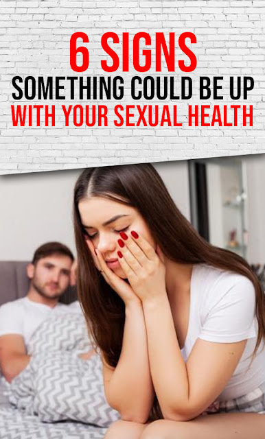 6 Signs Something Could Be Up With Your Sexual Health