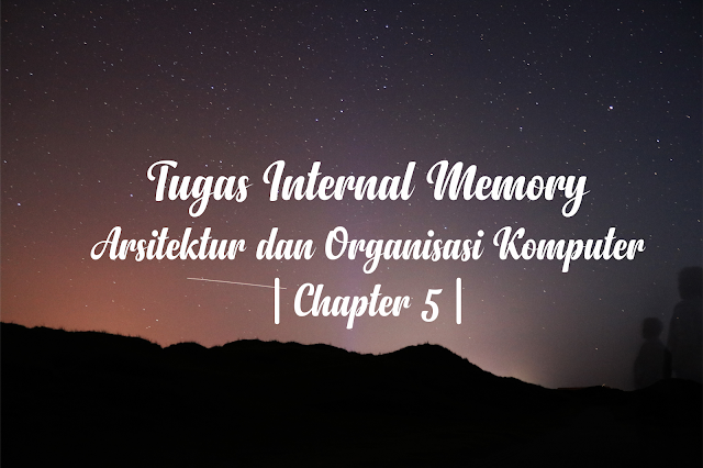 Tugas Internal Memory Arsitektur dan Organisasi Komputer | Chapter 5