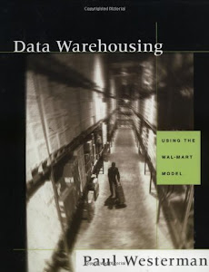 Data Warehousing: Using the Wal-Mart Model (The Morgan Kaufmann Series in Data Management Systems) (English Edition)