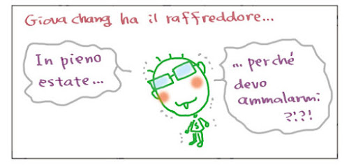 Giova-chang ha il raffreddore... In piena estate... ... perche' devo ammalarmi?!?!