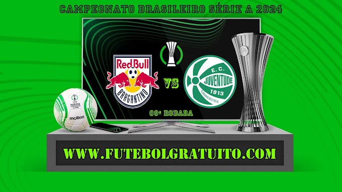 Assistir RB Bragantino x Juventude ao vivo online grátis 15/06/2024