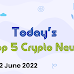 Today's Top 5 Crypto News [ 2 June 2022 ] -  JustNews 