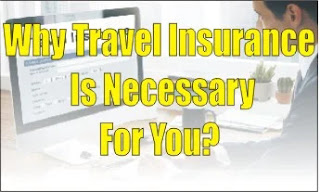 Why Travel Insurance Is Necessary For You?