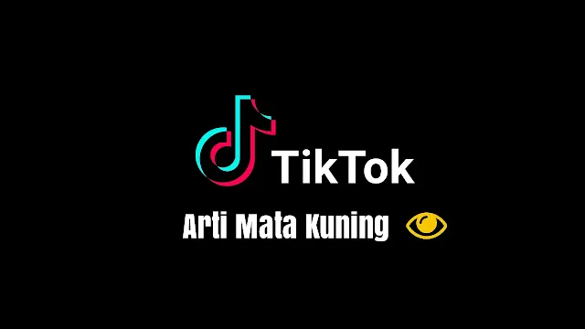 Arti dan Fungsi Fitur Mata Kuning di Video TikTok