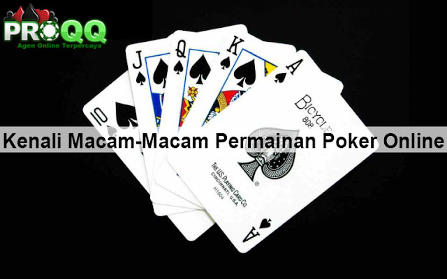 Kenali Macam-Macam Permainan Poker Online