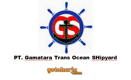 Lowongan Kerja PT. Gamatara Trans Ocean SHipyard