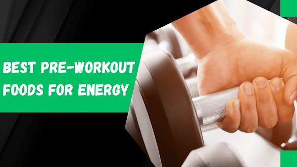 Best Pre Workout Food for Energy: What to Eat Before the Gym?