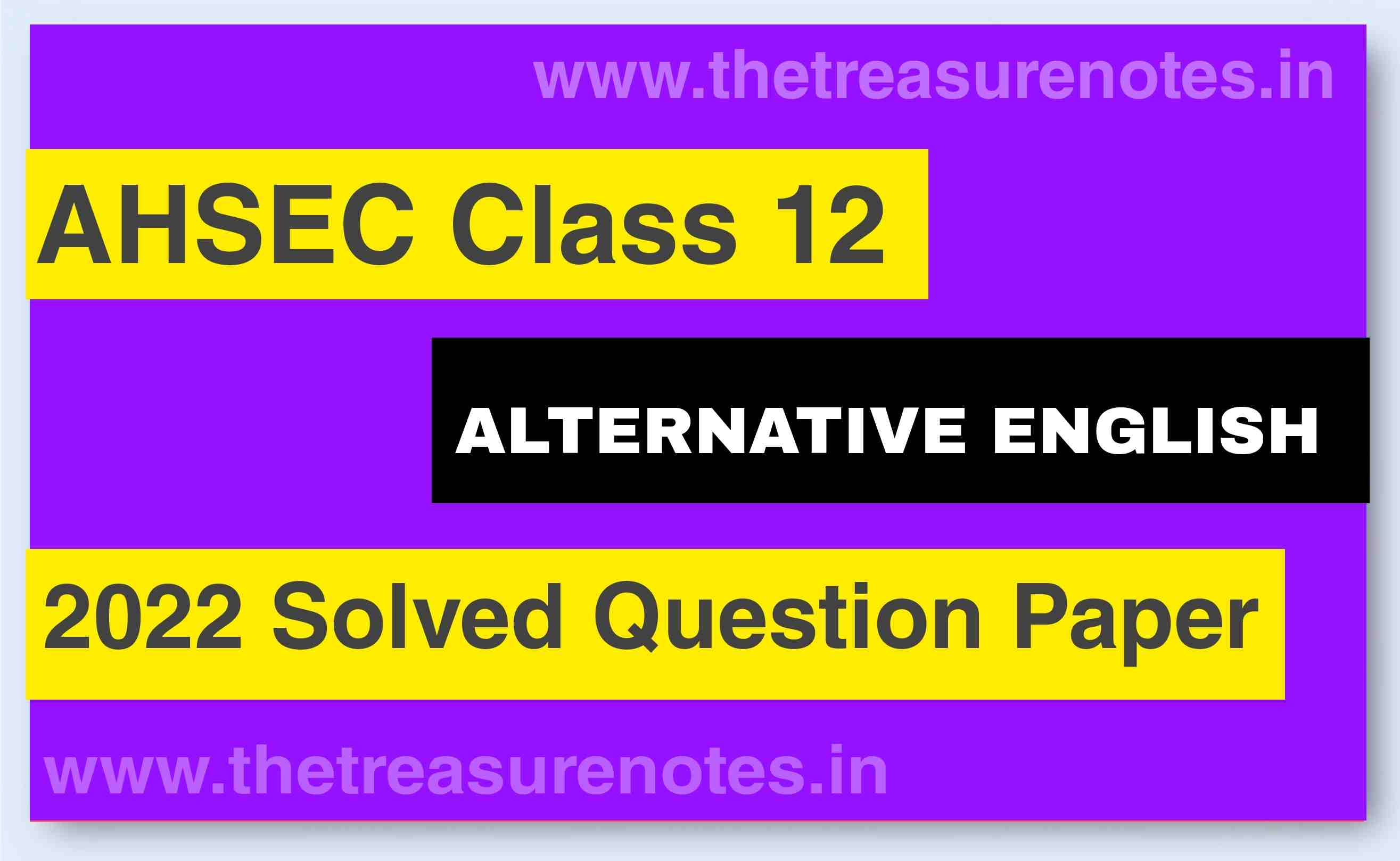 AHSEC Class 12 Alternative English Solved Question Paper 2022 | HS 2nd Year Alternative English Solved Paper 2022