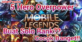 5 Hero Overpower Cocok Untuk Solo Ranked