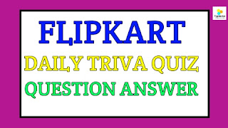 Flipkart Daily Triva Quiz Answer