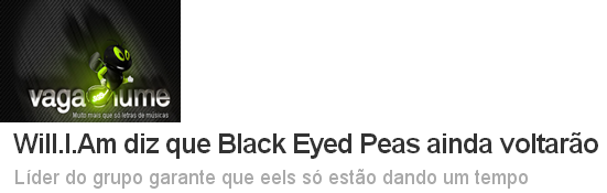  http://www.vagalume.com.br/news/2013/01/25/will-i-am-diz-que-black-eyed-peas-ainda-voltarao.html