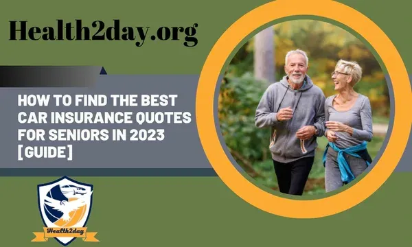 How to Find the Best Car Insurance Quotes for Seniors in 2023 [Guide]