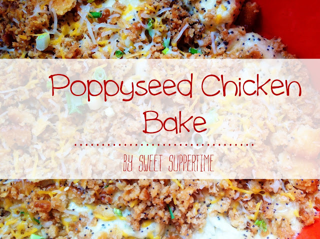 Poppy Seed Chicken Bake, Sweet Suppertime