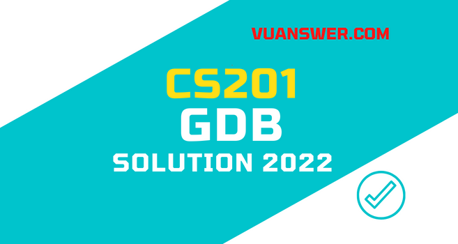 CS201 GDB Solution Spring 2022