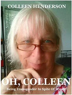 Oh, Colleen: Being Transgender In Spite Of Myself by Colleen Henderson - book promotion sites