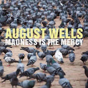 August Wells Madness Is The Mercy