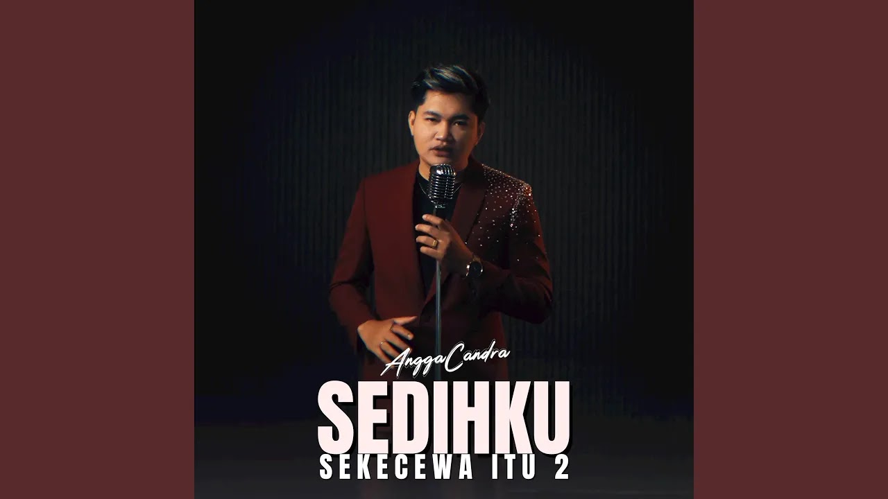 Sedihku (Sekecewa Itu 2) - Angga Candra