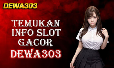 Temukan Info Slot Gacor Dari Dewa303