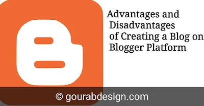 Advantages and Disadvantages of Creating a Blog on Blogger Platform