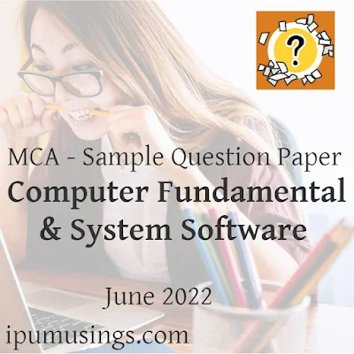 MCA Sample Question Paper: Computer Fundamental and System Software #MCAPapers #ipumusings