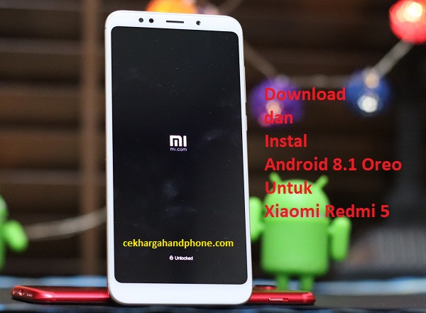 Download dan Instal Android 8.1 Oreo Untuk Xiaomi Redmi
