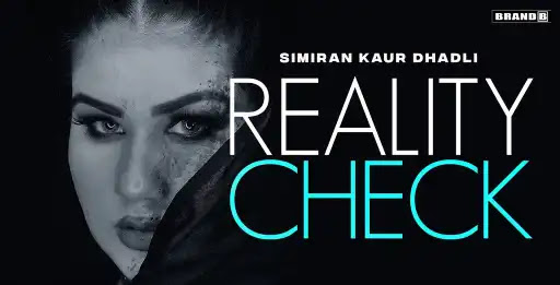 Reality Check | Simiran Kaur Dhadli