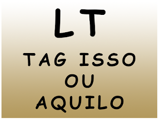 http://livrosetalgroup.blogspot.com/2018/10/tag-isso-ou-aquilo.html