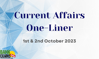 Current Affairs One-Liner : 1st & 2nd October 2023