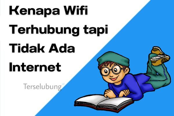 Kenapa Wifi Terhubung tapi Tidak Ada Internet