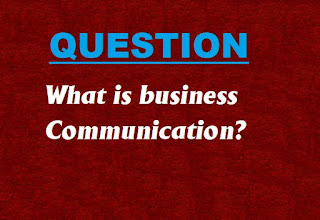 
What is business communication?
