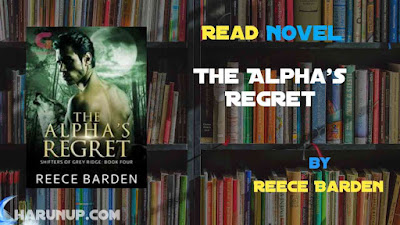 Read Novel The Alpha's Regret by Reece Barden Full Episode