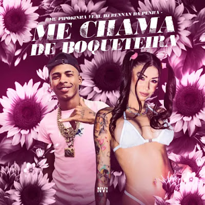 MC Pipokinha – Me Chama de Boqueteira (feat. Rennan da Penha, Deedz B & Deejay Telio)