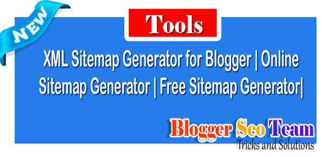 XML Sitemap Generator for Blogger | Online Sitemap Generator | Free Sitemap Generator| Blogger XML Sitemap Generator 