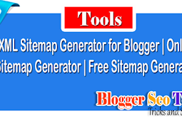 XML Sitemap Generator for Blogger | Online Sitemap Generator | Free Sitemap Generator| Blogger XML Sitemap Generator 