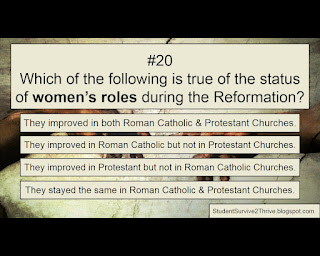 Which of the following is true of the status of women’s roles during the Reformation? Answer choices include: They improved in both Roman Catholic & Protestant Churches. They improved in Roman Catholic but not in Protestant Churches. They improved in Protestant but not in Roman Catholic Churches. They stayed the same in Roman Catholic & Protestant Churches.