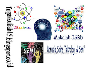 Makalah ISBD 'Manusia, Sains, Teknologi & Seni'