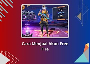 7 Cara Menjual Akun Free Fire yang Cepat & Aman