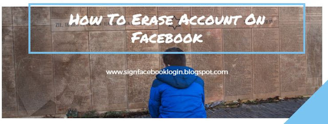 How To Erase Account On Facebook