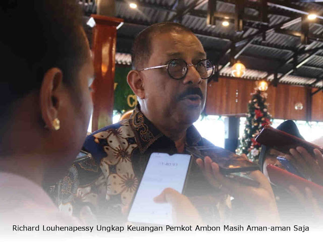 Richard Louhenapessy Ungkap Keuangan Pemkot Ambon Masih Aman-aman Saja