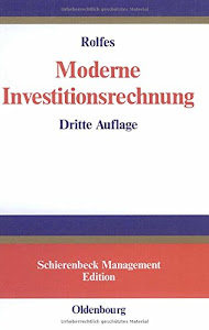 Moderne Investitionsrechnung: Einführung in die klassische Investitionstheorie und Grundlagen marktorientierter Investitionsentscheidungen (Schierenbeck Management Edition)