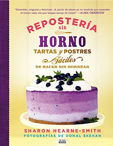 Repostería sin horno. Tartas y postres fáciles de hacer sin hornear (Gastronomía)