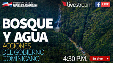 EN VIVO HOY A LAS 4:30 P.M.]: Bosque y agua, acciones del Gobierno Dominicano.