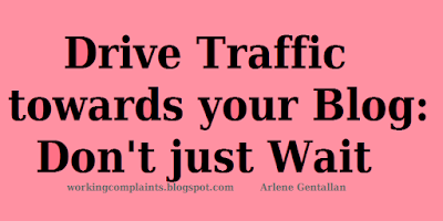 Drive Traffic towards your Blog: Don't just Wait 