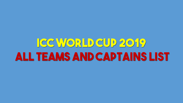 All Teams and Captains List ICC World Cup 2019