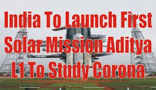 India To Launch First Solar Mission Aditya L1 To Study Corona