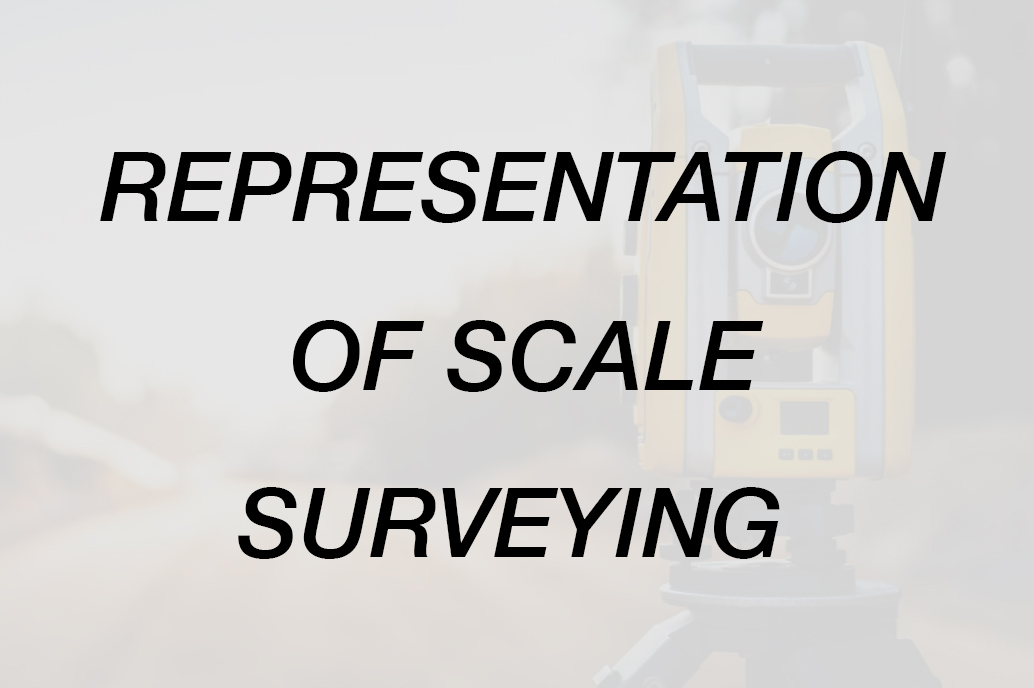 Representation of Scale - Surveying - StudyCivilEngg.com