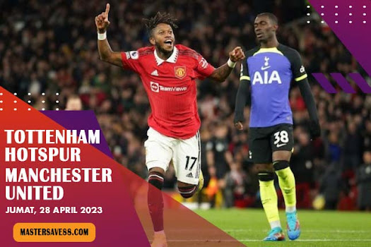 Prediksi Skor Tottenham Hotspur vs Manchester United 28 April 2023