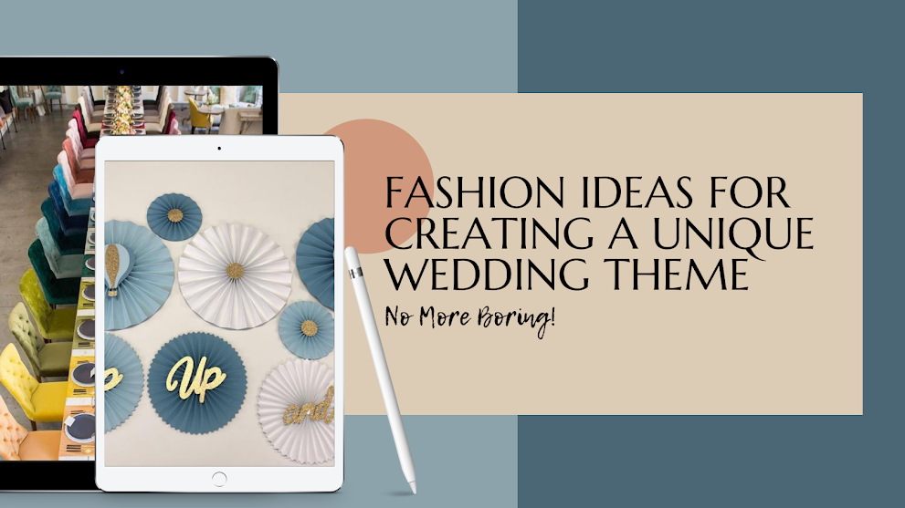Fashion Ideas For Creating A Unique Wedding Theme